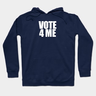 Vote 4 Me Hoodie